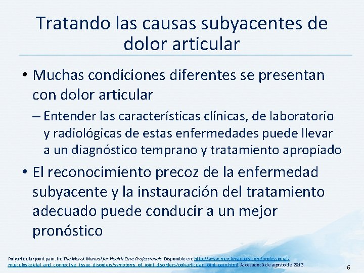 Tratando las causas subyacentes de dolor articular • Muchas condiciones diferentes se presentan con