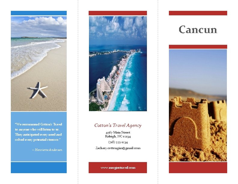 Cancun “We recommend Cotton’s Travel to anyone who will listen to us. They anticipated