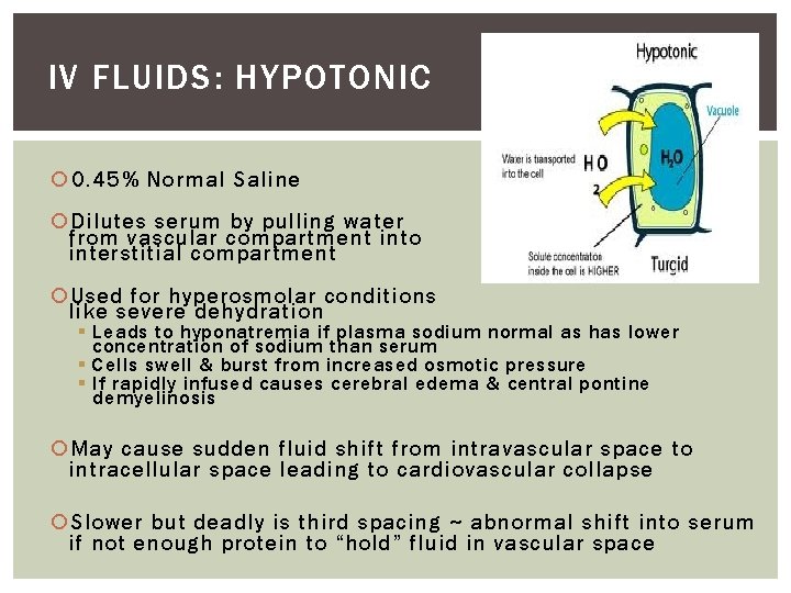 IV FLUIDS: HYPOTONIC 0. 45% Normal Saline Dilutes serum by pulling water from vascular