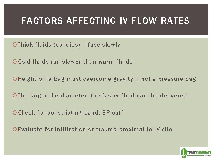 FACTORS AFFECTING IV FLOW RATES Thick fluids (colloids) infuse slowly Cold fluids run slower