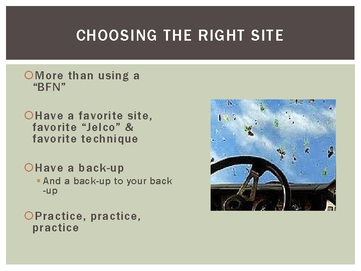 CHOOSING THE RIGHT SITE More than using a “BFN” Have a favorite site, favorite