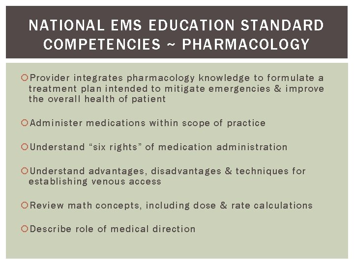 NATIONAL EMS EDUCATION STANDARD COMPETENCIES ~ PHARMACOLOGY Provider integrates pharmacology knowledge to formulate a