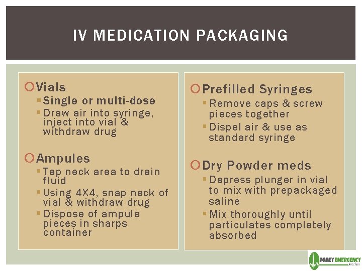 IV MEDICATION PACKAGING Vials § Single or multi-dose § Draw air into syringe, inject