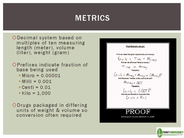 METRICS Decimal system based on multiples of ten measuring length (meter), volume (liter), weight