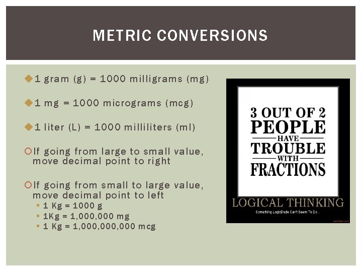 METRIC CONVERSIONS u 1 gram (g) = 1000 milligrams (mg) u 1 mg =