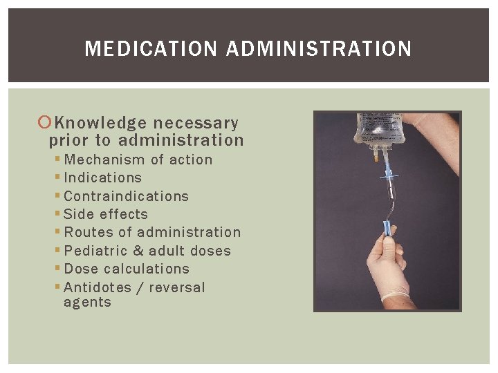 MEDICATION ADMINISTRATION Knowledge necessary prior to administration § Mechanism of action § Indications §