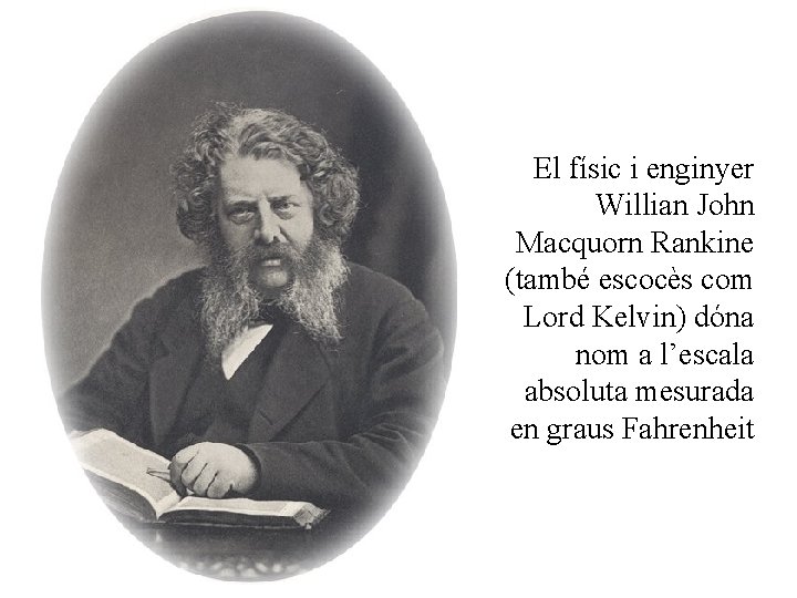 El físic i enginyer Willian John Macquorn Rankine (també escocès com Lord Kelvin) dóna