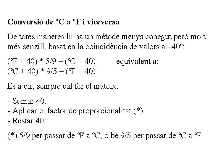 Conversió de ºC a ºF i viceversa De totes maneres hi ha un mètode