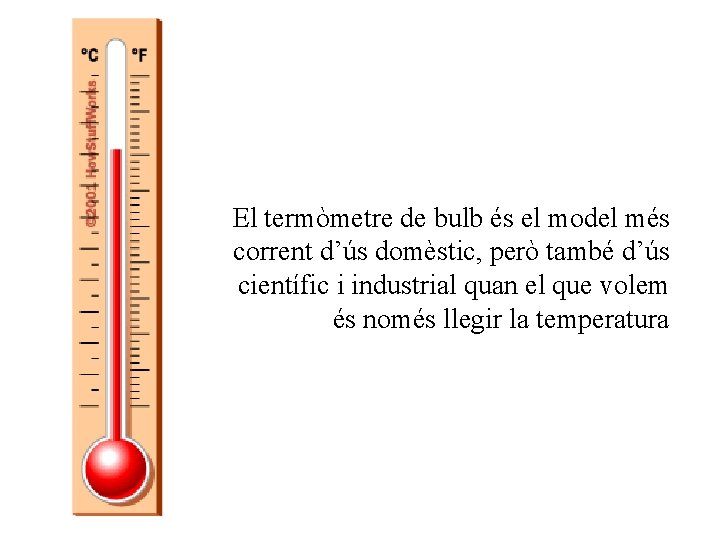 El termòmetre de bulb és el model més corrent d’ús domèstic, però també d’ús