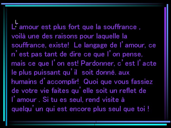 L L’amour ’ est plus fort que la souffrance , voilà une des raisons