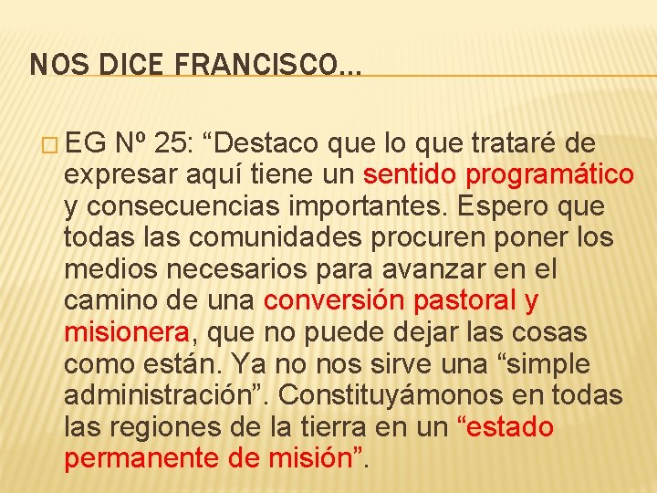 NOS DICE FRANCISCO… � EG Nº 25: “Destaco que lo que trataré de expresar