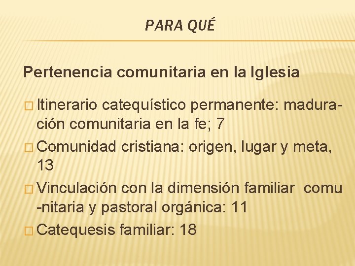 PARA QUÉ Pertenencia comunitaria en la Iglesia � Itinerario catequístico permanente: maduración comunitaria en