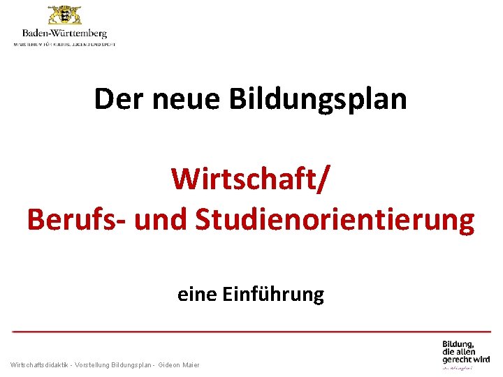 Der neue Bildungsplan Wirtschaft/ Berufs- und Studienorientierung eine Einführung Wirtschaftsdidaktik - Vorstellung Bildungsplan -