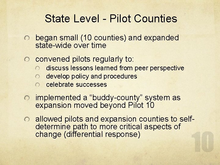 State Level - Pilot Counties began small (10 counties) and expanded state-wide over time