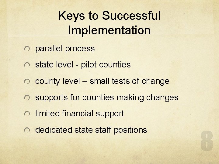 Keys to Successful Implementation parallel process state level - pilot counties county level –