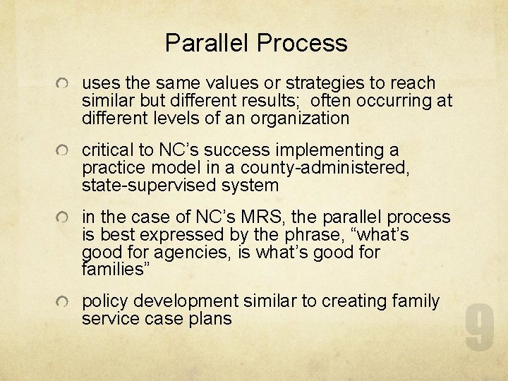 Parallel Process uses the same values or strategies to reach similar but different results;