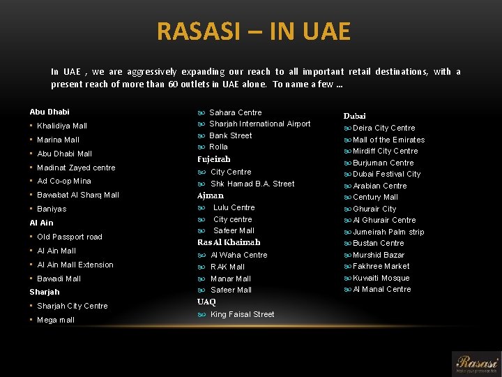 RASASI – IN UAE In UAE , we are aggressively expanding our reach to