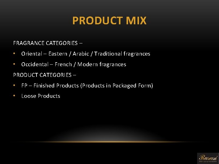 PRODUCT MIX FRAGRANCE CATEGORIES – • Oriental – Eastern / Arabic / Traditional fragrances