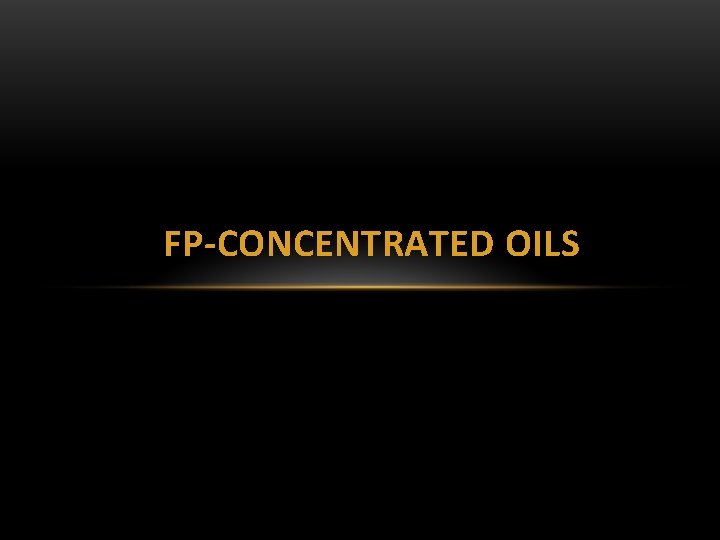 FP-CONCENTRATED OILS 