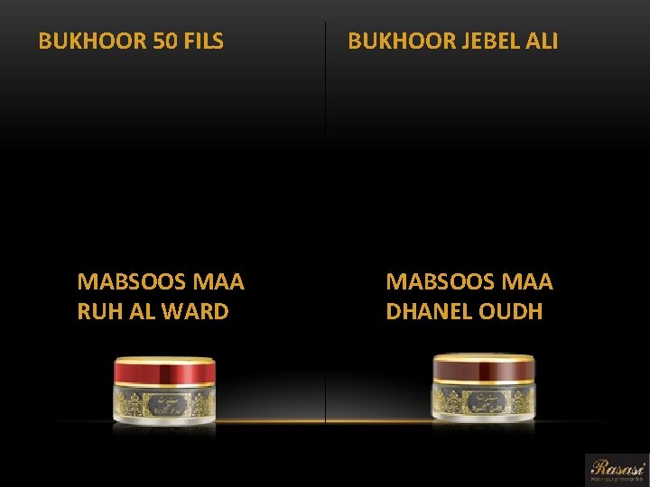 BUKHOOR 50 FILS MABSOOS MAA RUH AL WARD BUKHOOR JEBEL ALI MABSOOS MAA DHANEL