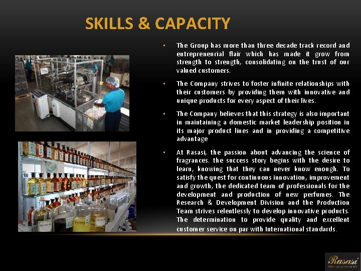 SKILLS & CAPACITY • The Group has more than three decade track record and