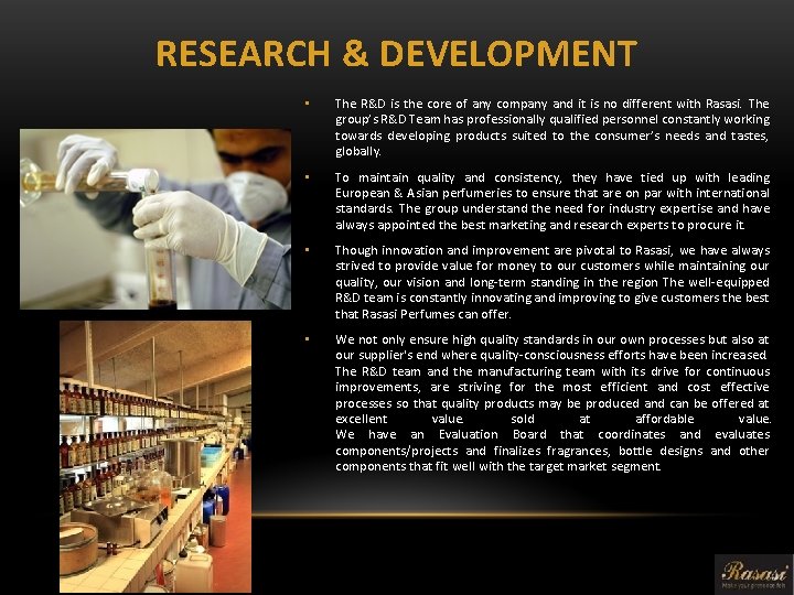 RESEARCH & DEVELOPMENT • The R&D is the core of any company and it