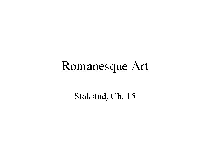 Romanesque Art Stokstad, Ch. 15 