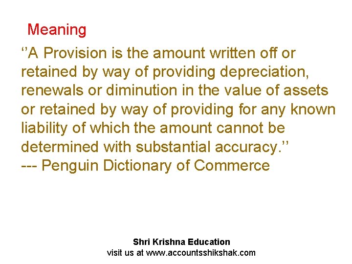 Meaning ‘’A Provision is the amount written off or retained by way of providing
