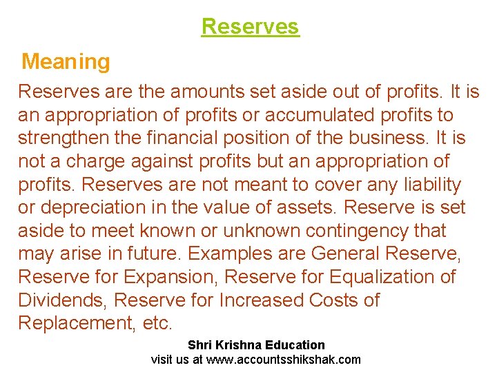 Reserves Meaning Reserves are the amounts set aside out of profits. It is an