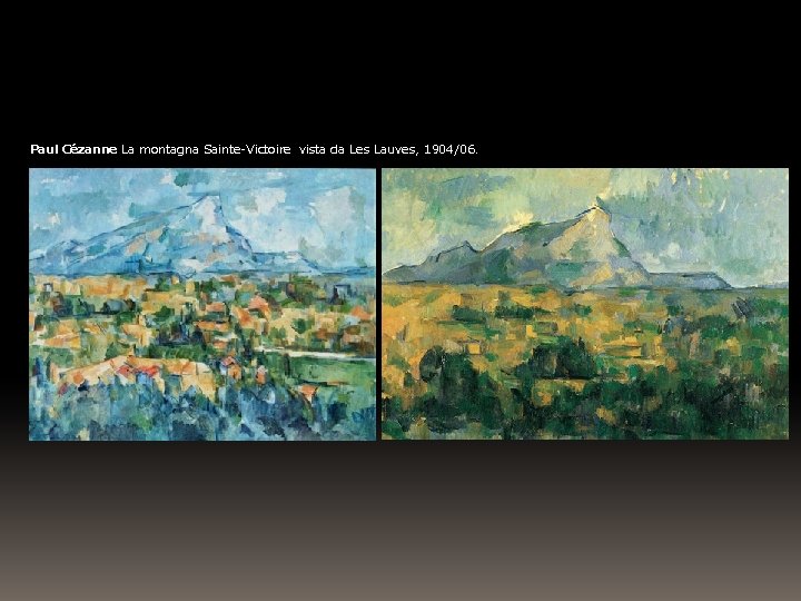 Paul Cézanne La montagna Sainte-Victoire vista da Les Lauves, 1904/06. 