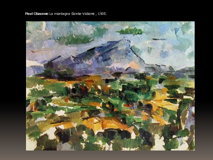 Paul Cézanne La montagna Sainte-Victoire , 1905. 