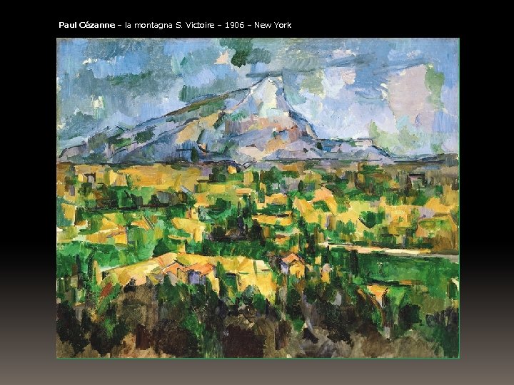 Paul Cézanne – la montagna S. Victoire – 1906 – New York 