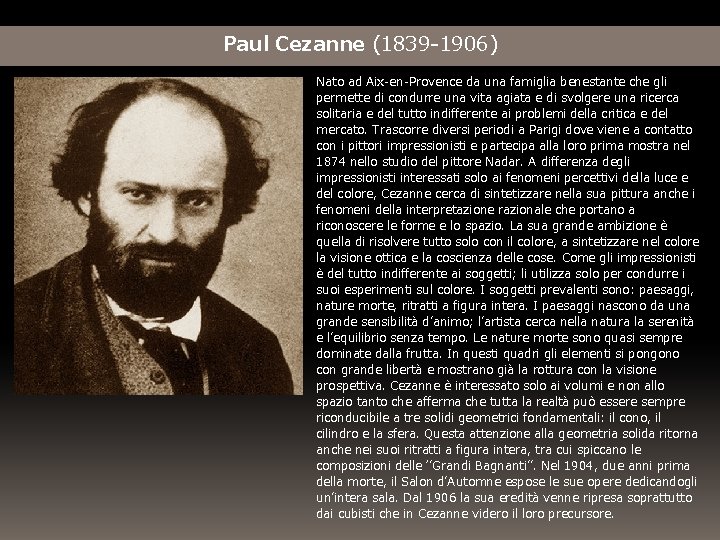 Paul Cezanne (1839 -1906) Nato ad Aix-en-Provence da una famiglia benestante che gli permette