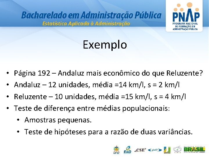 Estatística Aplicada à Administração Exemplo • • Página 192 – Andaluz mais econômico do