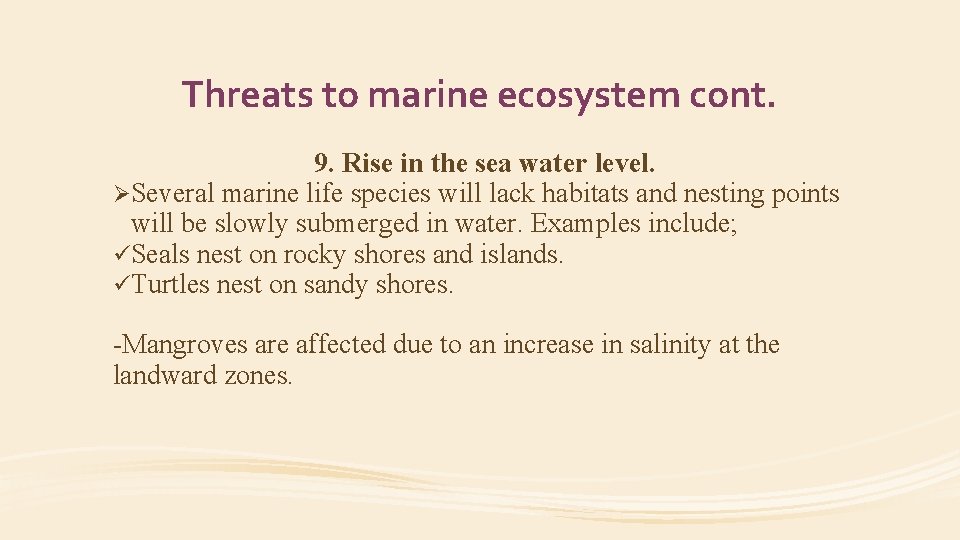 Threats to marine ecosystem cont. 9. Rise in the sea water level. ØSeveral marine