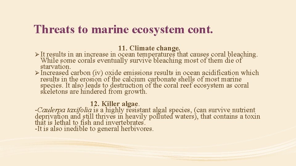 Threats to marine ecosystem cont. 11. Climate change. Ø It results in an increase