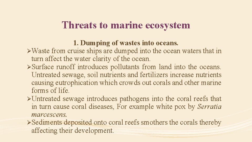 Threats to marine ecosystem 1. Dumping of wastes into oceans. ØWaste from cruise ships