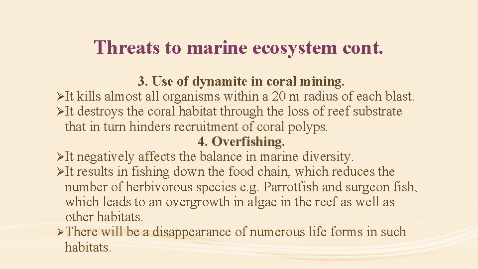 Threats to marine ecosystem cont. 3. Use of dynamite in coral mining. ØIt kills