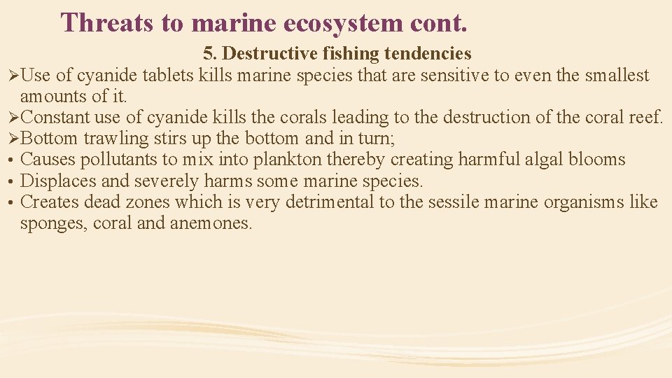 Threats to marine ecosystem cont. 5. Destructive fishing tendencies ØUse of cyanide tablets kills