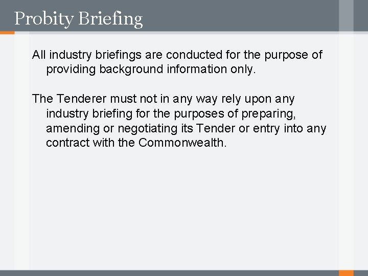 Probity Briefing All industry briefings are conducted for the purpose of providing background information