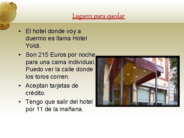 Lugares para quedar • El hotel donde voy a duermo es llama Hotel Yoldi.