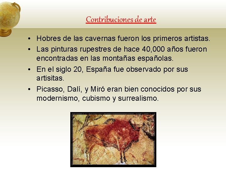 Contribuciones de arte • Hobres de las cavernas fueron los primeros artistas. • Las
