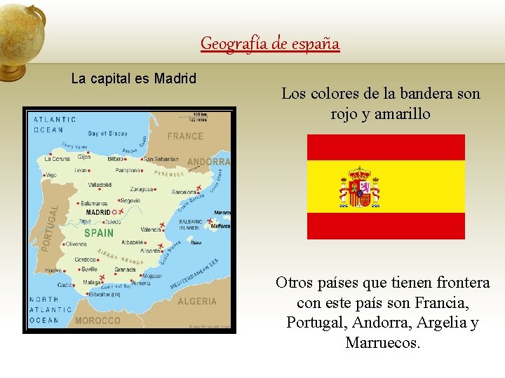Geografía de españa La capital es Madrid Los colores de la bandera son rojo