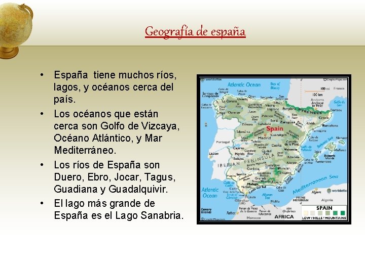 Geografía de españa • España tiene muchos ríos, lagos, y océanos cerca del país.