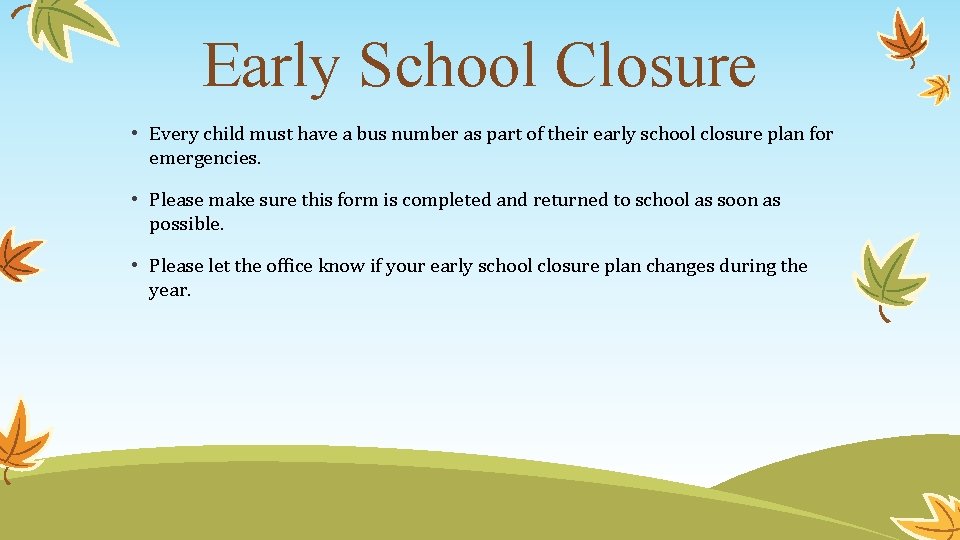 Early School Closure • Every child must have a bus number as part of