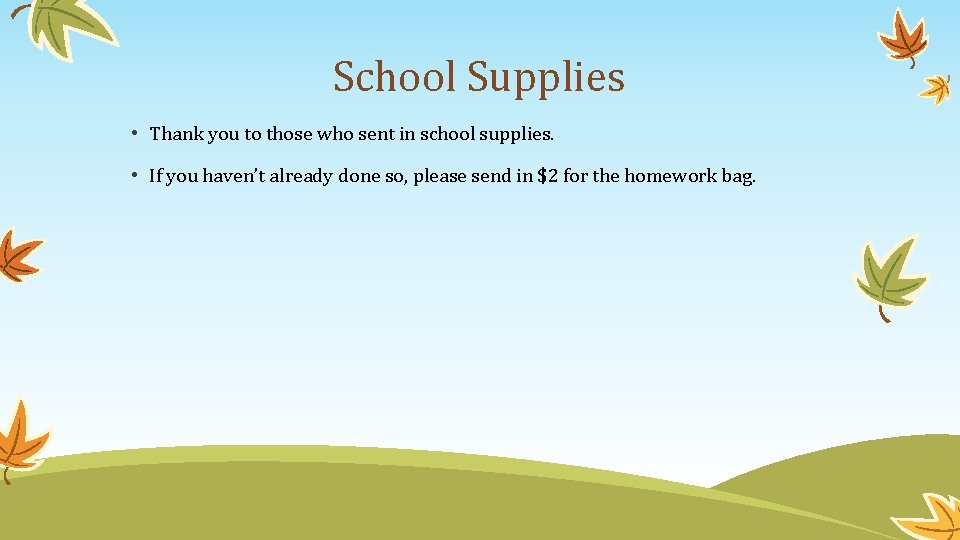 School Supplies • Thank you to those who sent in school supplies. • If