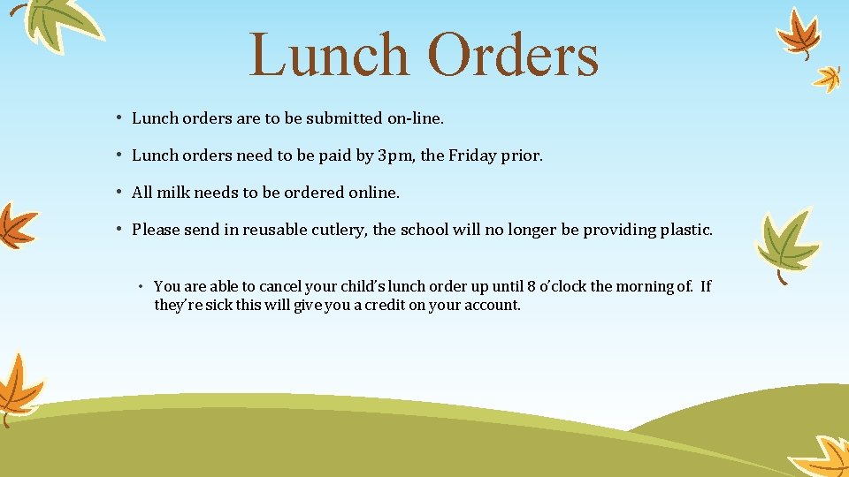 Lunch Orders • Lunch orders are to be submitted on-line. • Lunch orders need