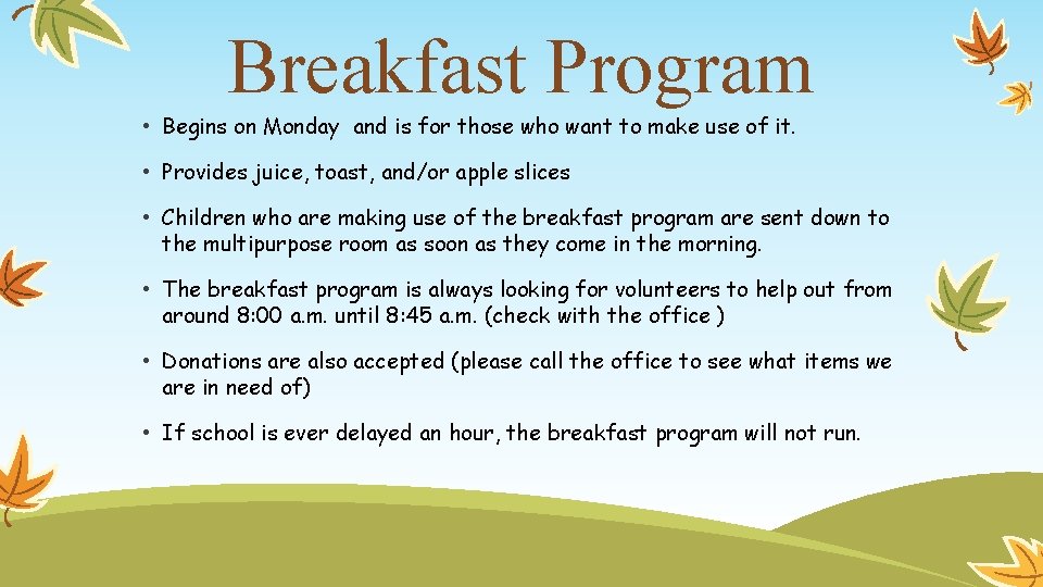 Breakfast Program • Begins on Monday and is for those who want to make