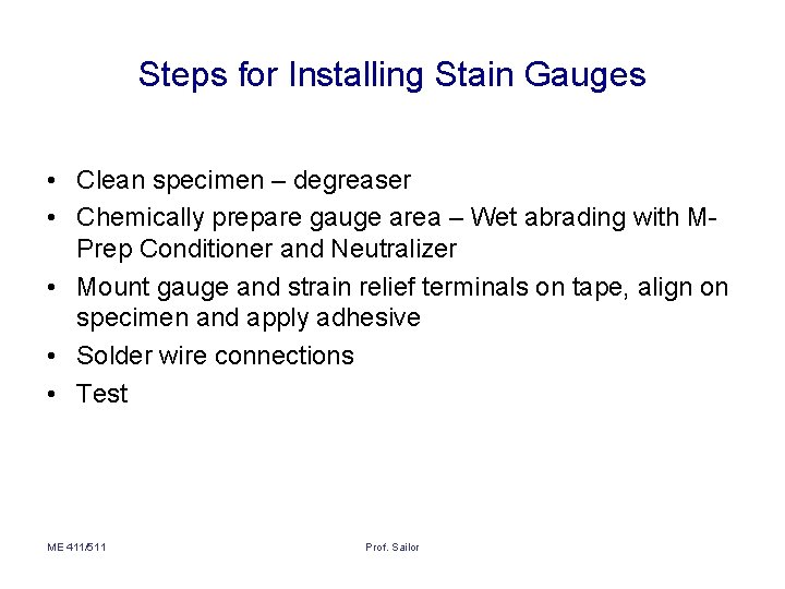 Steps for Installing Stain Gauges • Clean specimen – degreaser • Chemically prepare gauge