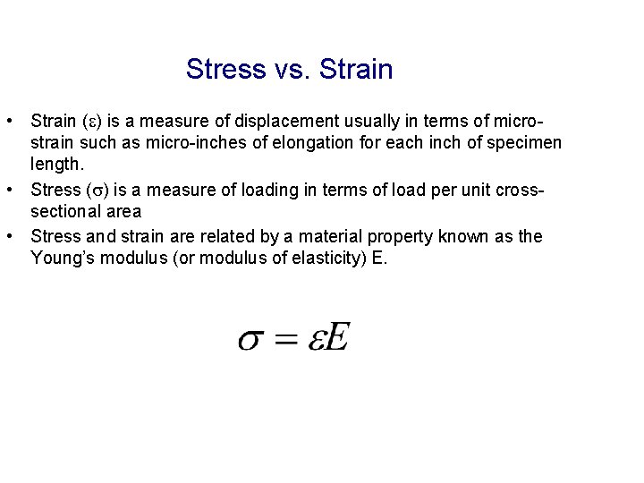 Stress vs. Strain • Strain (e) is a measure of displacement usually in terms